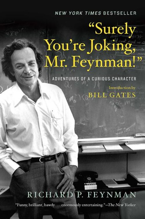 Surely You're Joking, Mr. Feynman!: Adventures of a Curious Character