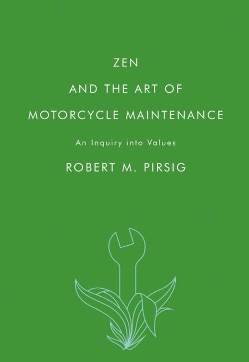 Zen and the Art of Motorcycle Maintenance: An Inquiry Into Values