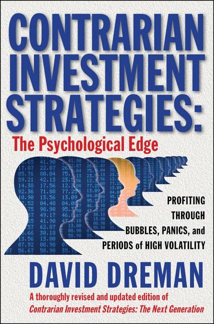 Contrarian Investment Strategies: The Psychological Edge (Revised and Updated)