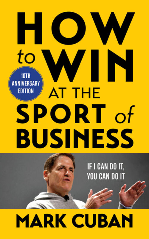 How to Win at the Sport of Business: If I Can Do It, You Can Do It: 10th Anniversary Edition