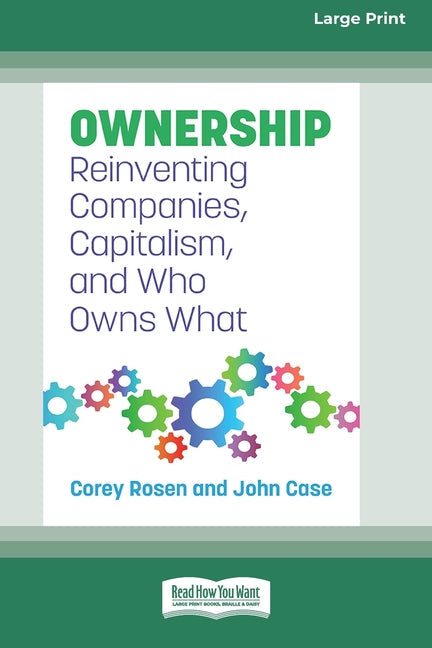 Ownership: Reinventing Companies, Capitalism, and Who Owns What [Large Print 16 Pt Edition]