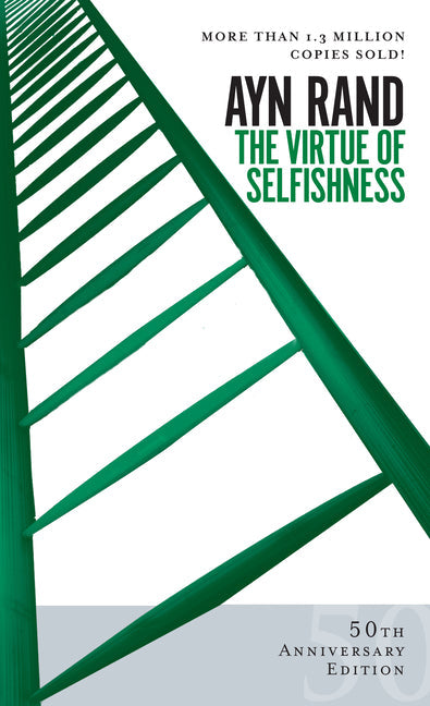 The Virtue of Selfishness: Fiftieth Anniversary Edition (Fiftieth Edition, Anniversary)